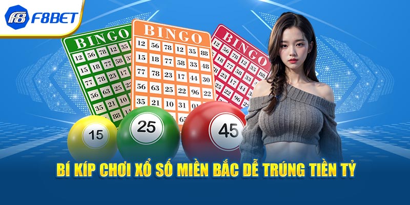 Bí kíp chơi xổ số miền Bắc dễ trúng tiền tỷ